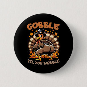 Chapa Redonda De 5 Cm Gobble hasta que tambalees feliz Día de Acción de