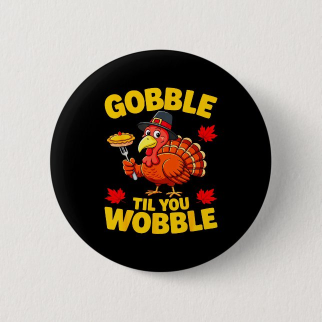 Chapa Redonda De 5 Cm Gobble Til You Wobble Shirt Adult Kids Thanksgivin (Anverso)