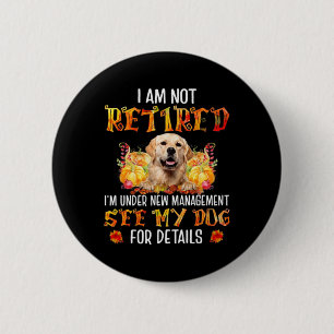 Chapa Redonda De 5 Cm Golden Retriever No Estoy Retirado Estoy Bajo Nuev