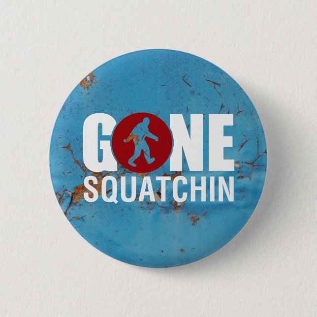 Chapa Redonda De 5 Cm Gone Squatchin Vintage (Anverso)