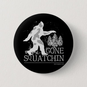 Chapa Redonda De 5 Cm Gone Squatching Funny Sasquatch