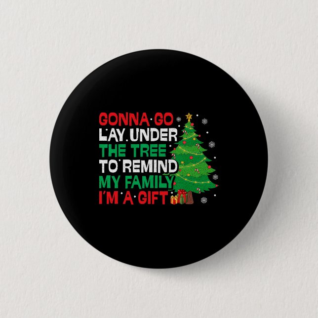 Chapa Redonda De 5 Cm Gonna Go Lay Under The Tree Funny Family Christmas (Anverso)