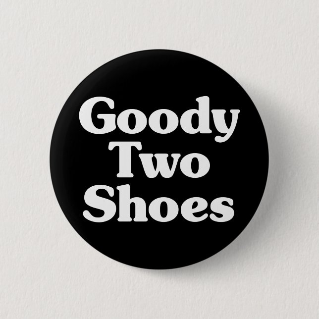 Chapa Redonda De 5 Cm Goody Two Shoes Button (Anverso)