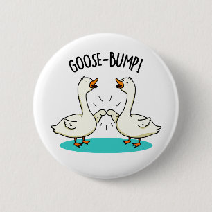Chapa Redonda De 5 Cm Goose Bump Funny Animal Pun