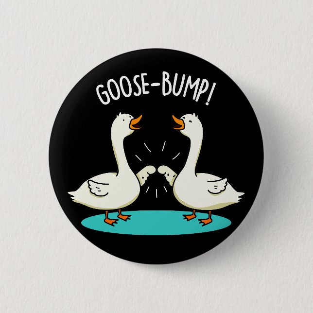 Chapa Redonda De 5 Cm Goose Bump Funny Animal Pun Dark BG (Anverso)