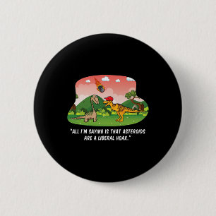Chapa Redonda De 5 Cm Gorra Dinosaurio engaño liberal Asteroide Anti Tru