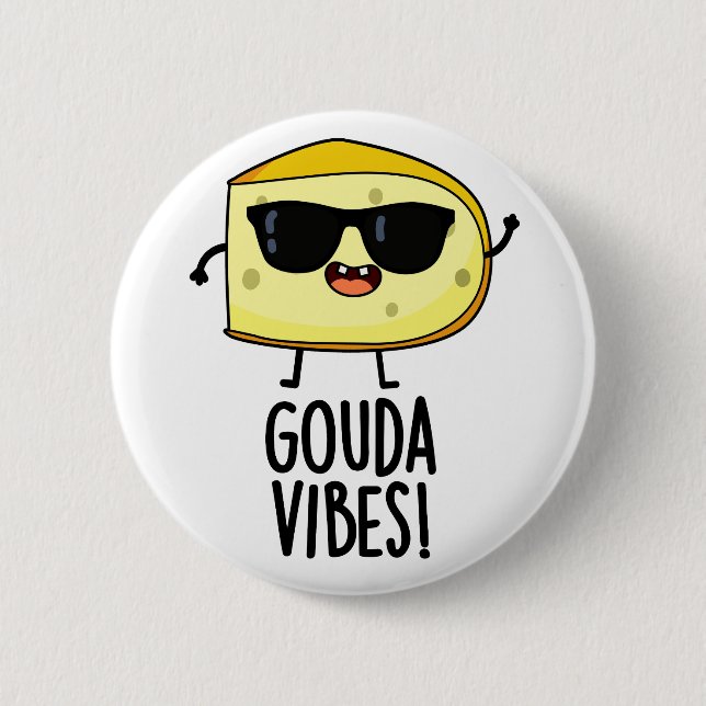 Chapa Redonda De 5 Cm Gouda Vibes Funny Cheese Pun (Anverso)