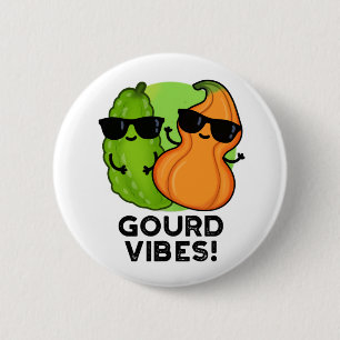Chapa Redonda De 5 Cm Gourd Vibes Funny Veggie Pun