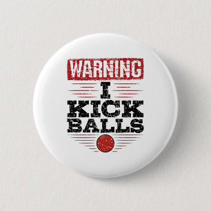 Chapa Redonda De 5 Cm Gracioso Aviso de Kickball I Kick Balls