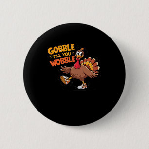 Chapa Redonda De 5 Cm Gracioso Día de Acción de Gracias - Gobble hasta q