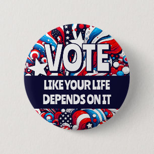 Chapa Redonda De 5 Cm Gran Voto como si tu vida dependiera de ello Polít