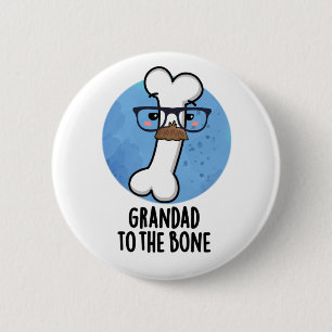 Chapa Redonda De 5 Cm Grand Dad To The Bone Funny Grandpa Pun