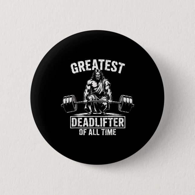 Chapa Redonda De 5 Cm Greatest Deadlifter Of All Time Jesus  (Anverso)