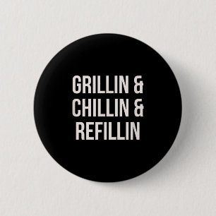 Chapa Redonda De 5 Cm Grillin Chillin Y Refillin Dad Bbq Cook Funny