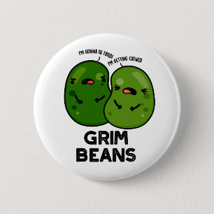 Chapa Redonda De 5 Cm Grim Beans Funny Veggie Puns