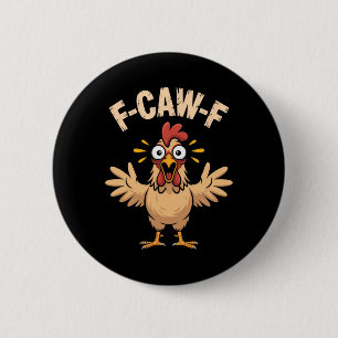 Chapa Redonda De 5 Cm Grito de pollo impactante F-caw-f Vibe divertido d