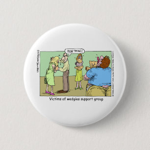 Chapa Redonda De 5 Cm Grupo de Apoyo Wedgie Tazas Divertidas Camisetas y
