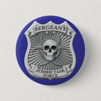 Chapa Redonda De 5 Cm Grupo de trabajo del zombi - sargento Badge