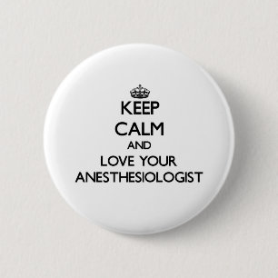 Chapa Redonda De 5 Cm Guarde la calma y ame a su Anesthesiologist