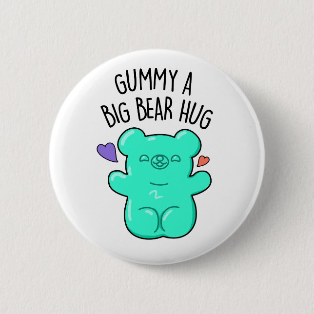 Chapa Redonda De 5 Cm Gummy A Big Bear Hug Funny Candy Pun (Anverso)