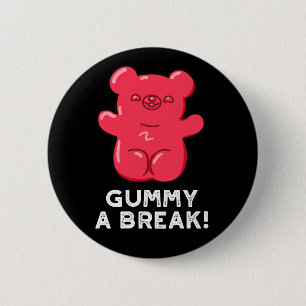 Chapa Redonda De 5 Cm Gummy A Break Funny Candy Pun Dark BG
