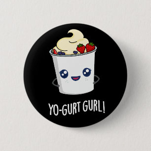 Chapa Redonda De 5 Cm Gurl Gurl Graciosa Yogurt Pun Dark BG