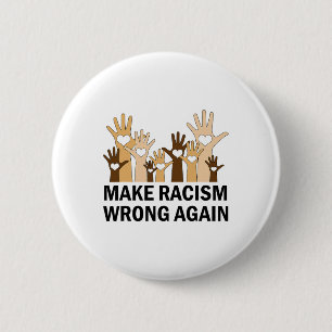Chapa Redonda De 5 Cm Hacer que el racismo se equivoque de nuevo contra