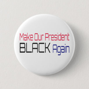 Chapa Redonda De 5 Cm Hacer que nuestro presidente vuelva a ser negro, d
