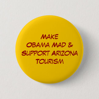 Chapa Redonda De 5 Cm Haga a Obama enojado y apoye el turismo de Arizona