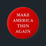 CHAPA REDONDA DE 5 CM "HAGA AMÉRICA OTRA VEZ" ANTI-OBESITY FINO<br><div class="desc">" HAGA AMÉRICA OTRA VEZ" la anti-obesidad FINA,  botón de la parodia del lema del triunfo.</div>
