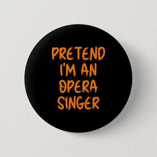 Chapa Redonda De 5 Cm Halloween Pretend Im An Opera Singer Costume Lazy  (Anverso)