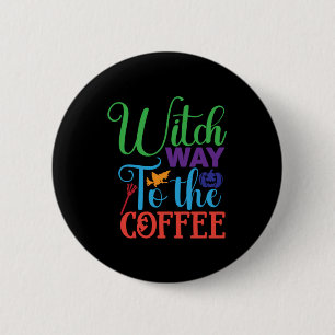 Chapa Redonda De 5 Cm Halloween Witch Way To the Coffee