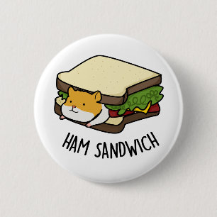 Chapa Redonda De 5 Cm Ham Sandwich Funny Hamster Pun