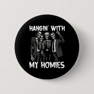 Chapa Redonda De 5 Cm Hangin Con Mis Hogares Funny Skeleton Halloween Co