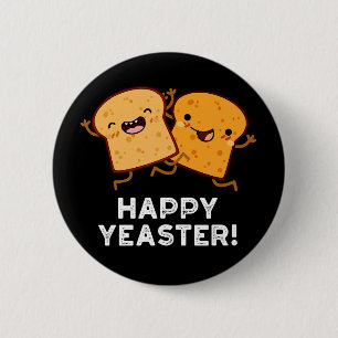 Chapa Redonda De 5 Cm Happy Yeaster Funny Bread Puns Dark BG