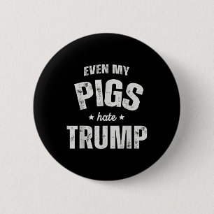 Chapa Redonda De 5 Cm Hasta mi cerdo odia a Trump contra hombres granjer