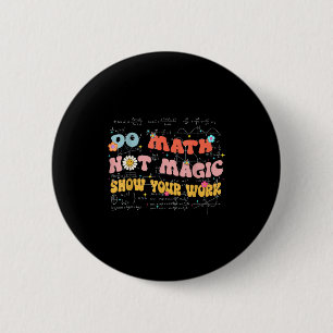 Chapa Redonda De 5 Cm Haz Matemáticas No Magia Regalo Retro Profesor De