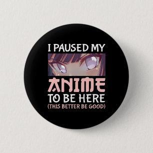 Chapa Redonda De 5 Cm He parado mi anime para estar aquí. Mejor sea buen