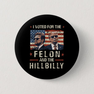 Chapa Redonda De 5 Cm He Votado Por El Felon Y La Hillbilly 2024 Trump
