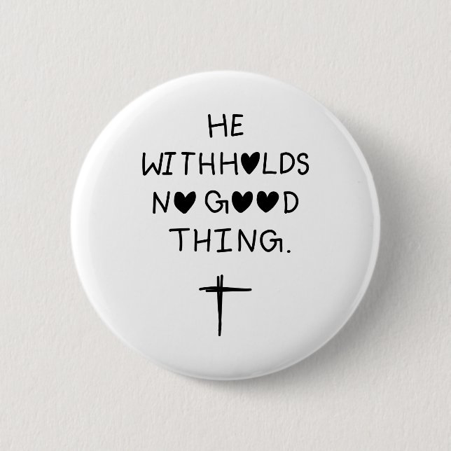 Chapa Redonda De 5 Cm He withholds no good things (Anverso)
