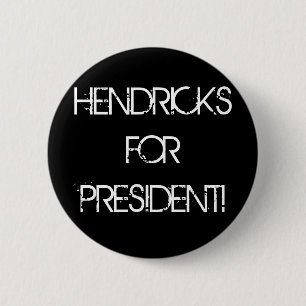 CHAPA REDONDA DE 5 CM ¡HENDRICKS PARA EL PRESIDENTE!