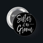 Chapa Redonda De 5 Cm Hermana del Groom | Boda de estilo de script<br><div class="desc">Haga que la hermana del novio se sienta más apreciada con estos botones personalizados especiales. Incluye las palabras "hermana del novio" en un texto elegante de estilo de escritura.</div>