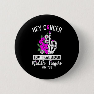 Chapa Redonda De 5 Cm Hey Cáncer No Tengo Suficientes Dedos Medianos Par
