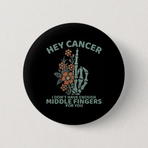 Chapa Redonda De 5 Cm Hey Cáncer No Tengo Suficientes Dedos Medianos Par