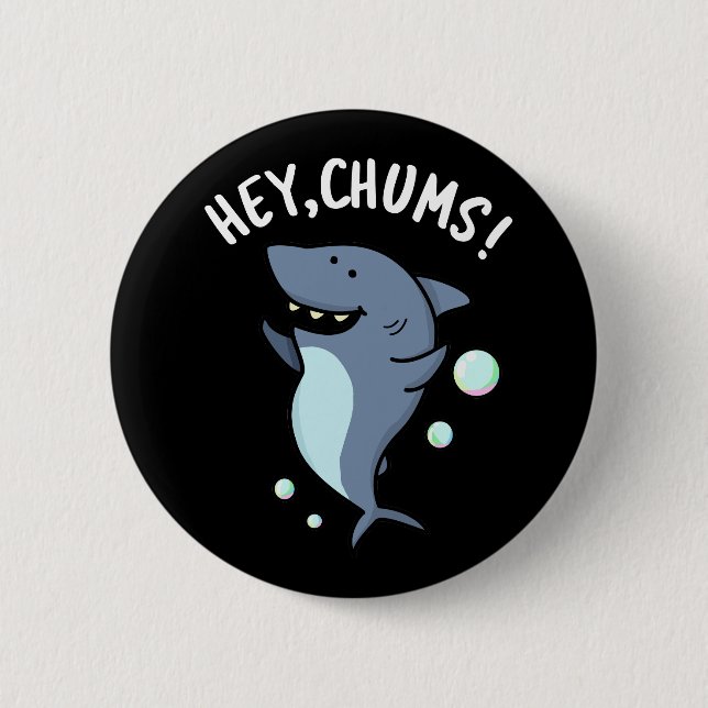 Chapa Redonda De 5 Cm Hey Chums Funny Toothy Shark Pun (Anverso)