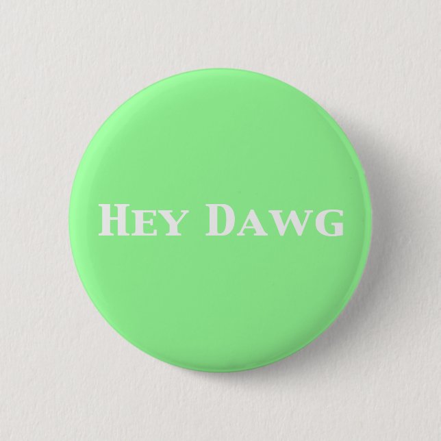 Chapa Redonda De 5 Cm Hey Dawg Gifts (Anverso)