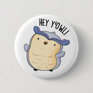 Chapa Redonda De 5 Cm Hey Y'Owl Funny Owl Pun