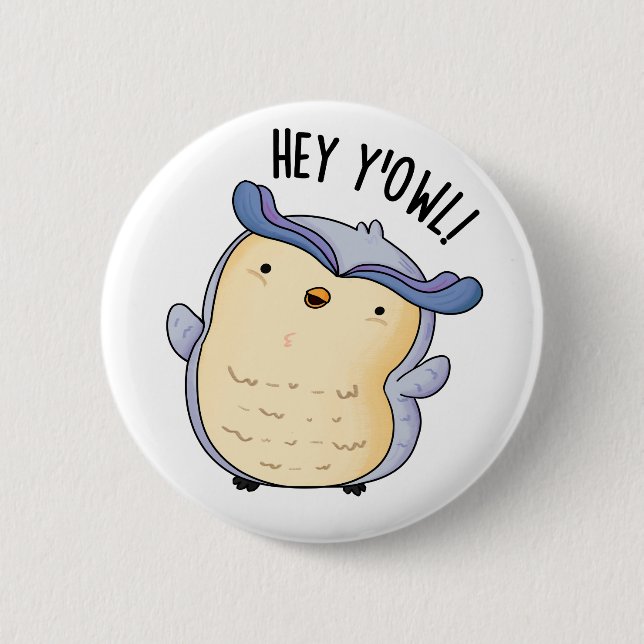 Chapa Redonda De 5 Cm Hey Y'Owl Funny Owl Pun (Anverso)