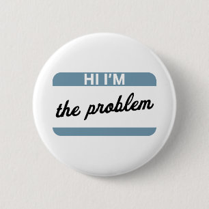 Chapa Redonda De 5 Cm Hi I'm the Problem Button