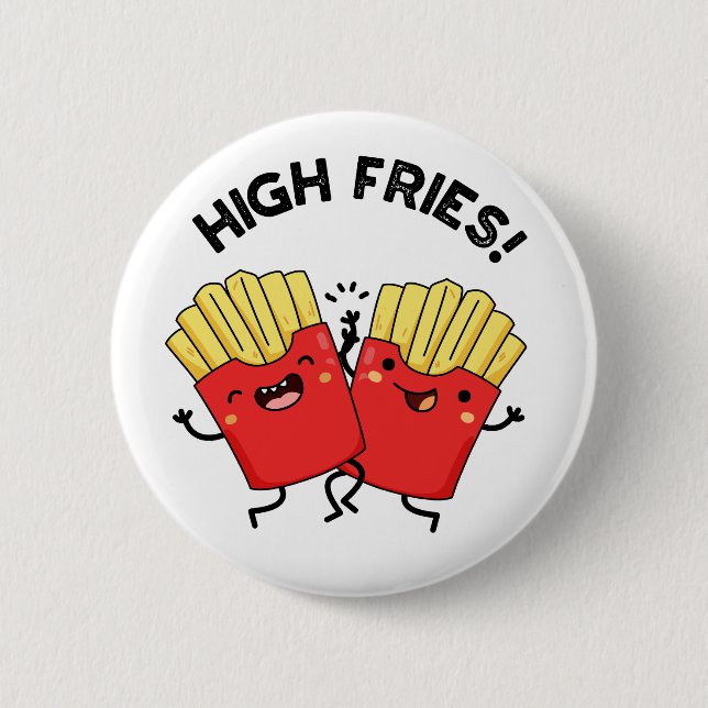 Chapa Redonda De 5 Cm High Fries Divertido Amigo Pun (Anverso)